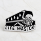 Life was ok human skeleton enamel pins brooch#YYL-487